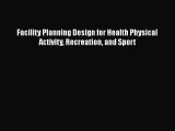 [PDF Download] Facility Planning Design for Health Physical Activity Recreation and Sport [PDF]