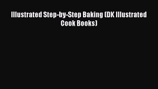 Download Illustrated Step-by-Step Baking (DK Illustrated Cook Books) Ebook Online
