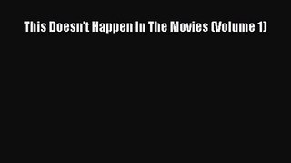 [PDF Download] This Doesn't Happen In The Movies (Volume 1) [Read] Full Ebook