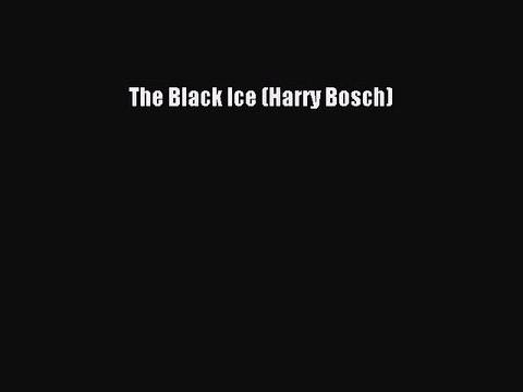 [PDF Download] The Black Ice (Harry Bosch) [PDF] Full Ebook