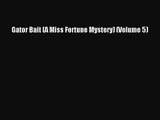 [PDF Download] Gator Bait (A Miss Fortune Mystery) (Volume 5) [Download] Online