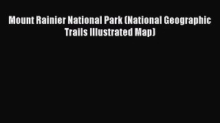 [PDF Download] Mount Rainier National Park (National Geographic Trails Illustrated Map) [Download]