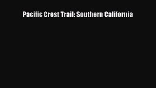 [PDF Download] Pacific Crest Trail: Southern California [Download] Full Ebook