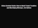 [PDF Download] China Survival Guide: How to Avoid Travel Troubles and Mortifying Mishaps 3rd