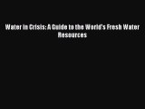 Download Water in Crisis: A Guide to the World's Fresh Water Resources PDF Free