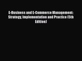 [PDF Download] E-Business and E-Commerce Management: Strategy Implementation and Practice (5th