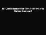 [PDF Download] Nine Lives: In Search of the Sacred in Modern India (Vintage Departures) [PDF]