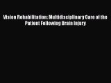 [PDF Download] Vision Rehabilitation: Multidisciplinary Care of the Patient Following Brain