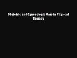 [PDF Download] Obstetric and Gynecologic Care in Physical Therapy [Read] Full Ebook