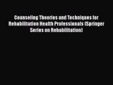 [PDF Download] Counseling Theories and Techniques for Rehabilitation Health Professionals (Springer