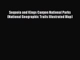 [PDF Download] Sequoia and Kings Canyon National Parks (National Geographic Trails Illustrated