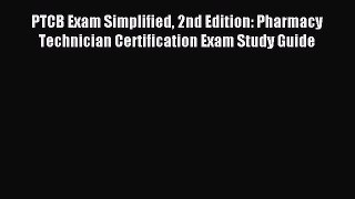 [PDF Download] PTCB Exam Simplified 2nd Edition: Pharmacy Technician Certification Exam Study