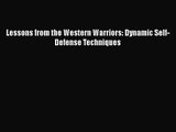 [PDF Download] Lessons from the Western Warriors: Dynamic Self-Defense Techniques [Download]