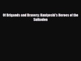 [PDF Download] Of Brigands and Bravery: Kuniyoshi's Heroes of the Suikoden [PDF] Online