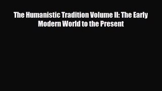 [PDF Download] The Humanistic Tradition Volume II: The Early Modern World to the Present [Read]