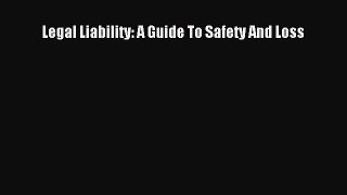 [PDF Download] Legal Liability: A Guide To Safety And Loss [Read] Online