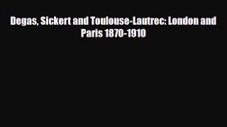 [PDF Download] Degas Sickert and Toulouse-Lautrec: London and Paris 1870-1910 [PDF] Online