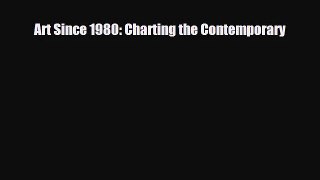 [PDF Download] Art Since 1980: Charting the Contemporary [Read] Online