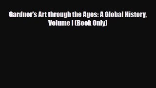 [PDF Download] Gardner's Art through the Ages: A Global History Volume I (Book Only) [PDF]