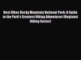 [PDF Download] Best Hikes Rocky Mountain National Park: A Guide to the Park's Greatest Hiking