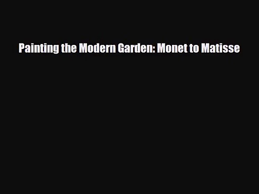 PDF Download Painting the Modern Garden: Monet to ...