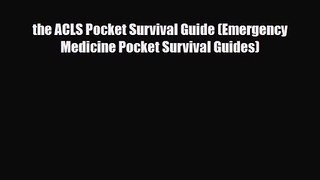[PDF Download] the ACLS Pocket Survival Guide (Emergency Medicine Pocket Survival Guides) [Download]