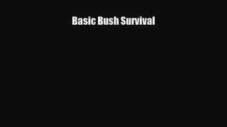 [PDF Download] Basic Bush Survival [Download] Full Ebook