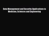 [PDF Download] Data Management and Security: Applications in Medicine Sciences and Engineering