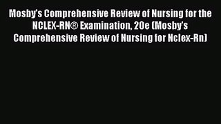 [PDF Download] Mosby's Comprehensive Review of Nursing for the NCLEX-RN® Examination 20e (Mosby's