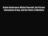 [PDF Download] Active Intolerance: Michel Foucault the Prisons Information Group and the Future