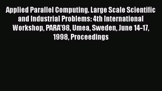 [PDF Download] Applied Parallel Computing. Large Scale Scientific and Industrial Problems:
