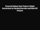 [PDF Download] Paracord Outdoor Gear Projects: Simple Instructions for Survival Bracelets and