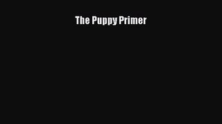 [PDF Download] The Puppy Primer [Read] Online