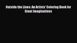 [PDF Download] Outside the Lines: An Artists' Coloring Book for Giant Imaginations [Download]