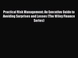 [PDF Download] Practical Risk Management: An Executive Guide to Avoiding Surprises and Losses