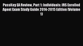 [PDF Download] PassKey EA Review Part 1: Individuals: IRS Enrolled Agent Exam Study Guide 2014-2015