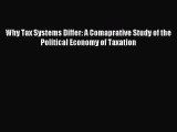[PDF Download] Why Tax Systems Differ: A Comaprative Study of the Political Economy of Taxation