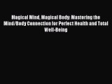 [PDF Download] Magical Mind Magical Body: Mastering the Mind/Body Connection for Perfect Health