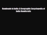 [PDF Download] Handmade in India: A Geographic Encyclopedia of India Handicrafts [Read] Full