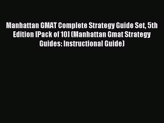 [PDF Download] Manhattan GMAT Complete Strategy Guide Set 5th Edition [Pack of 10] (Manhattan