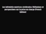 [PDF Download] Les infirmités motrices cérébrales: Réflexions et perspectives sur la prise