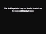 [PDF Download] The Making of the Rugrats Movie: Behind the Scences at Klasky Csupo [Read] Online