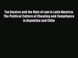 [PDF Download] Tax Evasion and the Rule of Law in Latin America: The Political Culture of Cheating