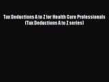 [PDF Download] Tax Deductions A to Z for Health Care Professionals (Tax Deductions A to Z series)