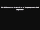 [PDF Download] Die Bibliotheken Osterreichs in Vergangenheit Und Gegenwart [Read] Full Ebook