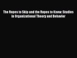 [PDF Download] The Ropes to Skip and the Ropes to Know: Studies in Organizational Theory and