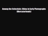 [PDF Download] Among the Celestials: China in Early Photographs (Mercatorfonds) [PDF] Full