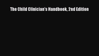 [PDF Download] The Child Clinician's Handbook 2nd Edition [Read] Full Ebook