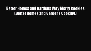Download Better Homes and Gardens Very Merry Cookies (Better Homes and Gardens Cooking) Ebook