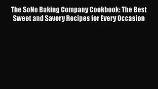 Download The SoNo Baking Company Cookbook: The Best Sweet and Savory Recipes for Every Occasion